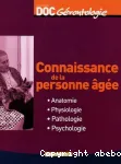 CONNAISSANCE DE LA PERSONNE AGEE : ANATOMIE ; PHYSIOLOGIE ; PATHOLOGIE ; PSYCHOLOGIE