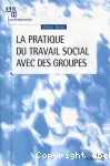 LA PRATIQUE DU TRAVAIL SOCIAL AVEC DES GROUPES