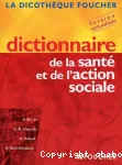 DICTIONNAIRE DE LA SANTE ET DE L'ACTION SOCIALE