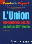 L'UNION EUROPEENNE DES 25 : UN DEFI AU XXI e SIECLE