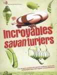 INCROYABLES SAVANTURIERS : CES SAVANTS-AVENTURIERS PARTIS EXPLORER LE MONDE, EMBARQUES DANS DES ENGINS EXTRAORDINAIRES