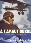 A L'ASSAUT DU CIEL : LA LEGENDE DE L'AEROPOSTALE