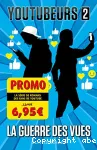 Youtubeurs T02 : La Guerre des vues