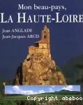 MON BEAU PAYS, LA HAUTE-LOIRE