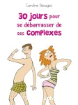 30 JOURS POUR SE DEBARRASSER DE SES COMPLEXES