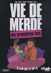 VIE DE MERDE 1 : LES PREMIERES FOIS