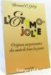 L'ETYMO-JOLIE : ORIGINES SURPRENANTES DES MOTS DE TOUS LES JOURS