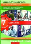 7 SCENARIOS : SECONDE PROFESSIONNELLE BACCALAUREAT PROFESSIONNEL METIERS DE LA GESTION ADMINISTRATIVE