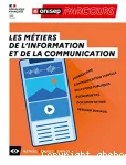 Les métiers de l'information et de la communication : journalisme, communication visuelle, relations publiques, événementiel, documentation, réseaux sociaux