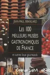 LES 100 MEILLEURS MUSEES GASTRONOMIQUES DE FRANCE ET AUTRES LIEUX GOURMANDS
