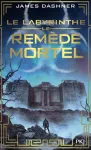 Le labyrinthe - L'EPREUVE T3 - Le remède mortel