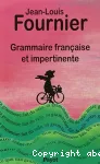 GRAMMAIRE FRANCAISE ET IMPERTINENTE