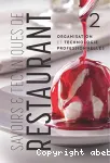 SAVOIRS ET TECHNIQUES DE RESTAURANT : TOME 2 : ORGANISATION ET TECHNOLOGIES PROFESSIONNELLES