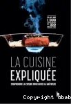 LA CUISINE EXPLIQUEE : TOUS NIVEAUX DU CAP AU BTS