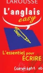 L'ANGLAIS EASY : L'ESSENTIEL POUR ECRIRE