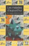 LES MALADIES D'AUJOURD'HUI : DE LA MALADIE D'ALZHEIMER AU SIDA