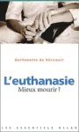 L'EUTHANASIE : MIEUX MOURIR ?