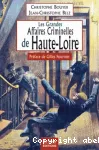 LES GRANDES AFFAIRES CRIMINELLES DE HAUTE-LOIRE