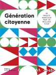 GENERATION CITOYENNE : 30 PROJETS AUDACIEUX POUR UN MEILLEUR FUTUR