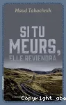SI TU MEURS, ELLE REVIENDRA