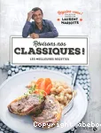 REVISONS NOS CLASSIQUES ! : LES MEILLEURES RECETTES