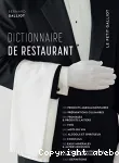 DICTIONNAIRE DE RESTAURANT : 3200 ARTICLES POUR ENTRER DANS LE MONDE DE LA GASTRONOMIE