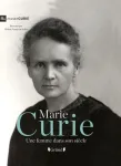 MARIE CURIE : UNE FEMME DANS SON SIECLE