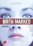 BIRTH MARKED : REBELLE