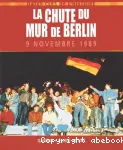 LA CHUTE DU MUR DE BERLIN : 9 NOVEMBRE 1989