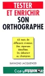TESTER ET ENRICHIR SON ORTHOGRAPHE