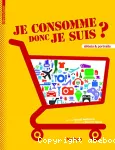 JE CONSOMME DONC JE SUIS ?