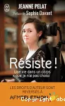 RESISTE ! UNE VIE DANS UN CORPS QUE JE N'AI PAS CHOISI
