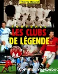 FOOTBALL : LES CLUBS DE LEGENDE