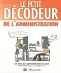LE PETIT DECODEUR DE L'ADMINISTRATION : LES MOTS DE L'ADMINISTRATION EN CLAIR