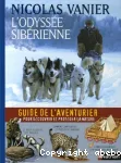 L'ODYSSEE SIBERIENNE : GUIDE DE L'AVENTURIER POUR DECOUVRIR ET PROTEGER LA NATURE