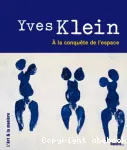 YVES KLEIN : A LA CONQUETE DE L'ESPACE