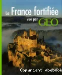 LA FRANCE FORTIFIEE VUE PAR GEO