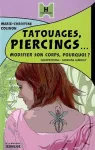 TATOUAGES, PIERCINGS... MODIFIER SON CORPS, POURQUOI ?