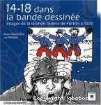 14-18 DANS LA BANDE DESSINEE : IMAGES DE LA GRANDE GUERRE DE FORTON A TARDI