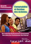 COMPTABILITE ET GESTION DES ACTIVITES : BACCALAUREAT PROFESSIONNEL COMPTABILITE ET SECRETARIAT : SECONDE PROFESSIONNELLE