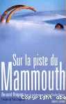 SUR LA PISTE DU MAMMOUTH