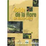 GUIDE DE LA FLORE DE HAUTE-LOIRE : TOME 1
