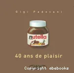 NUTELLA : 40 ANS DE PLAISIR